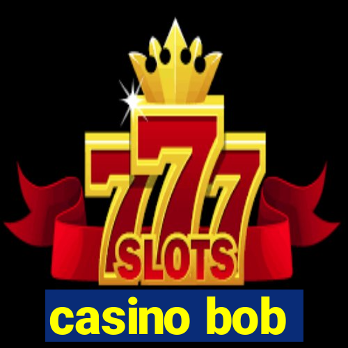 casino bob