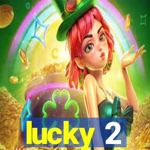 lucky 2