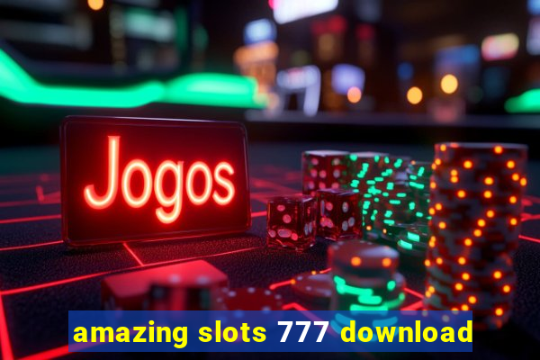 amazing slots 777 download