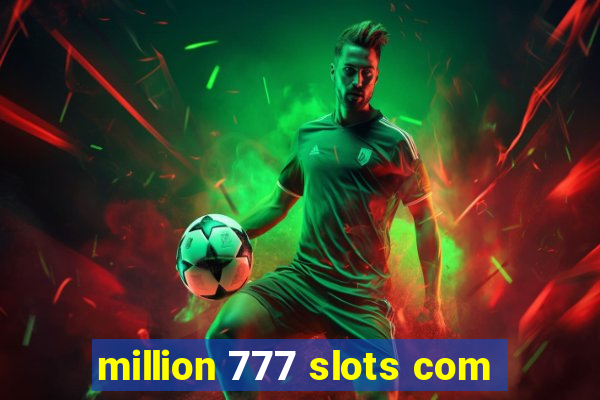 million 777 slots com