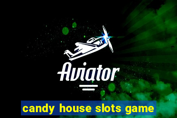 candy house slots game