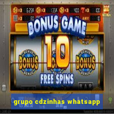 grupo cdzinhas whatsapp