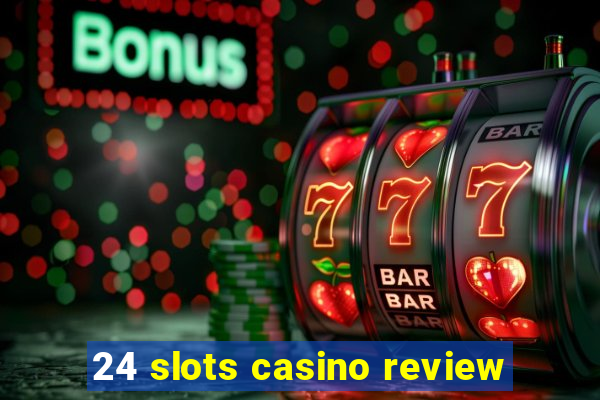 24 slots casino review