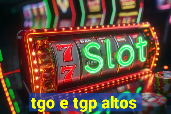 tgo e tgp altos