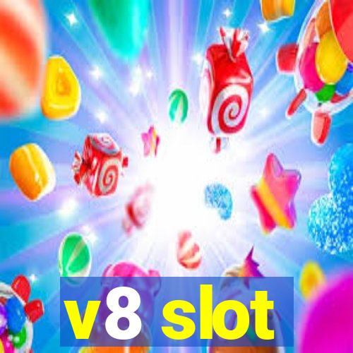 v8 slot