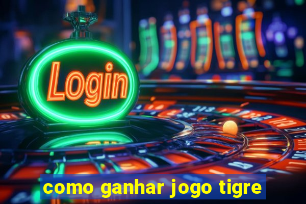 como ganhar jogo tigre