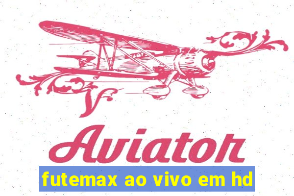 futemax ao vivo em hd