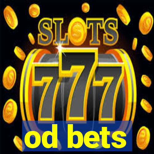 od bets