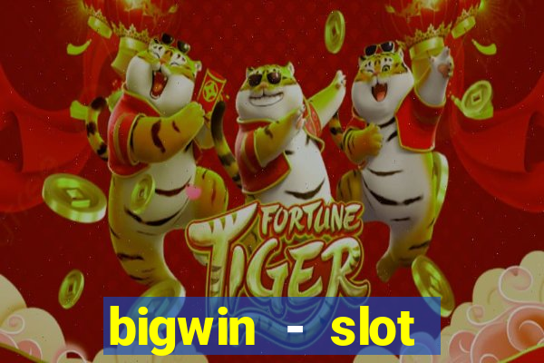 bigwin - slot casino online