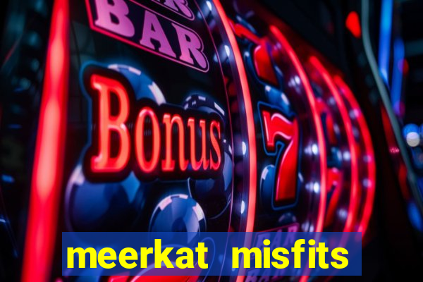 meerkat misfits slot game