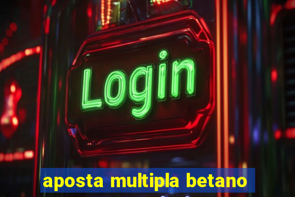 aposta multipla betano