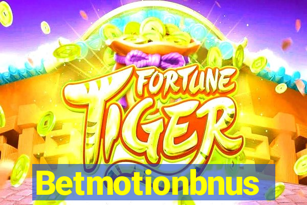 Betmotionbnus