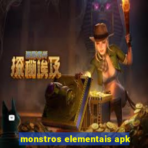 monstros elementais apk