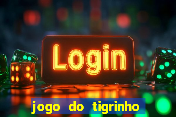 jogo do tigrinho minimo 5 reais