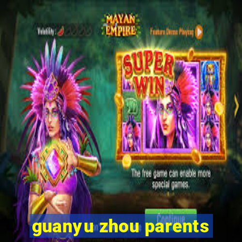 guanyu zhou parents