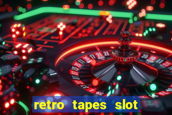 retro tapes slot free play