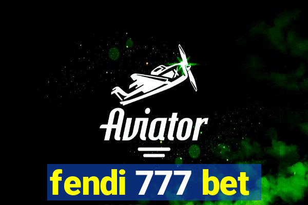 fendi 777 bet