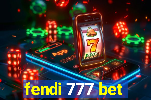 fendi 777 bet