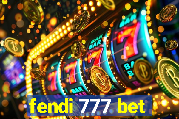 fendi 777 bet