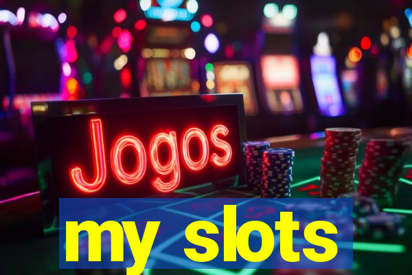 my slots