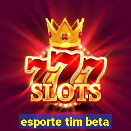 esporte tim beta