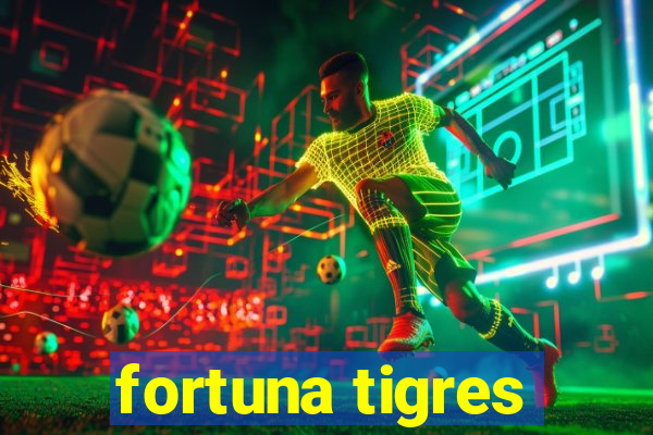 fortuna tigres