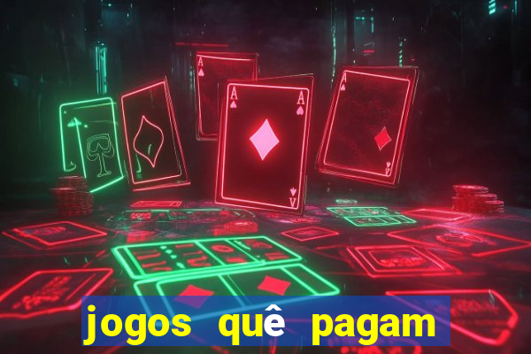 jogos quê pagam dinheiro de verdade