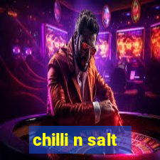 chilli n salt