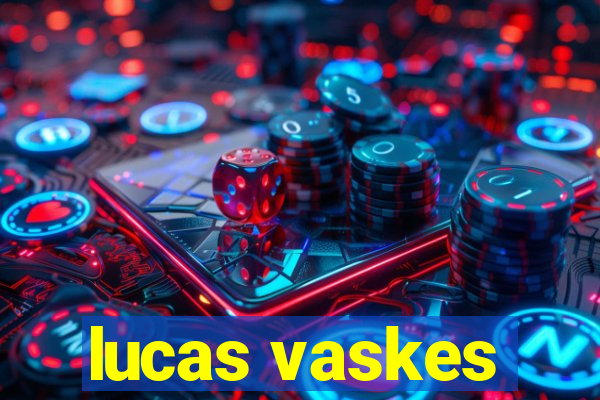 lucas vaskes