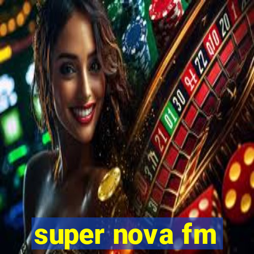 super nova fm