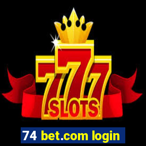 74 bet.com login