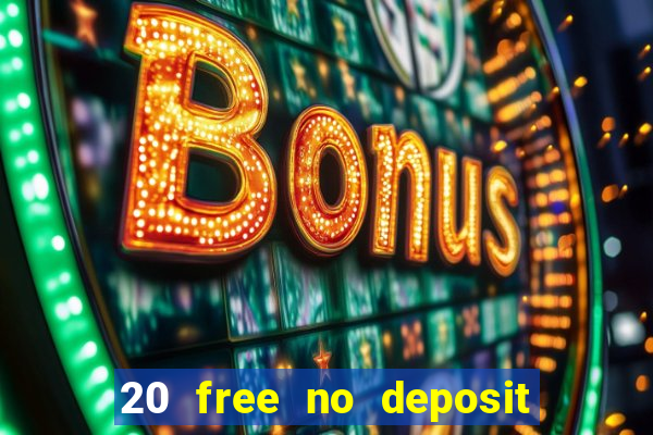 20 free no deposit casino uk 2017