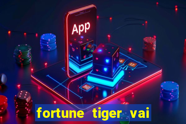 fortune tiger vai de bet