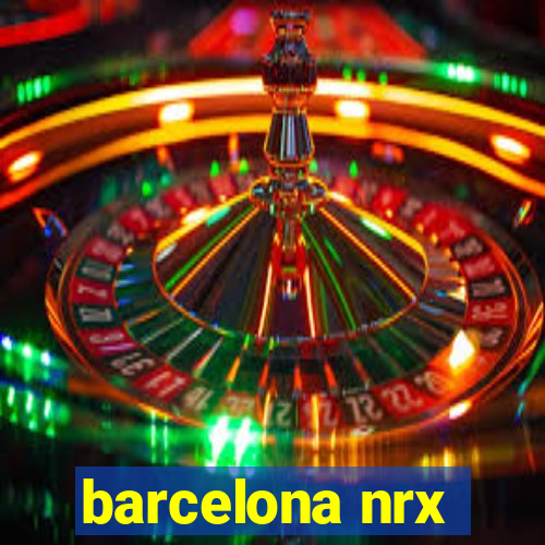 barcelona nrx