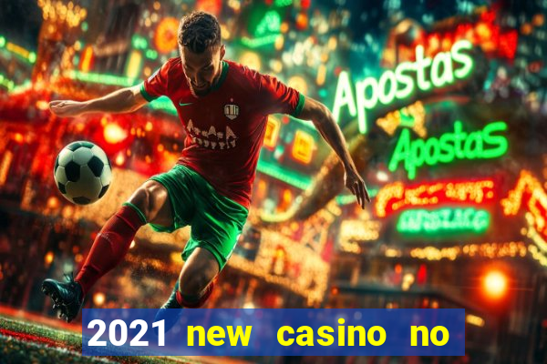 2021 new casino no deposit bonus