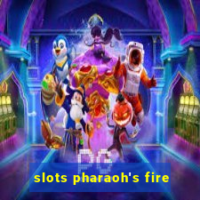 slots pharaoh's fire