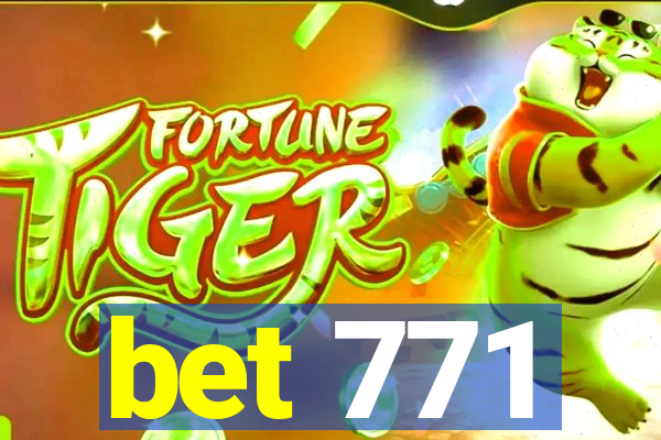 bet 771