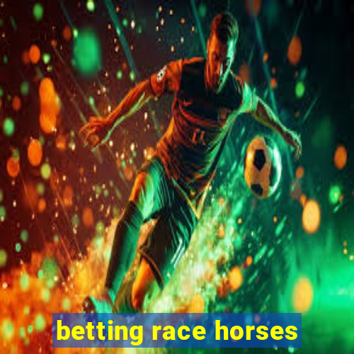 betting race horses