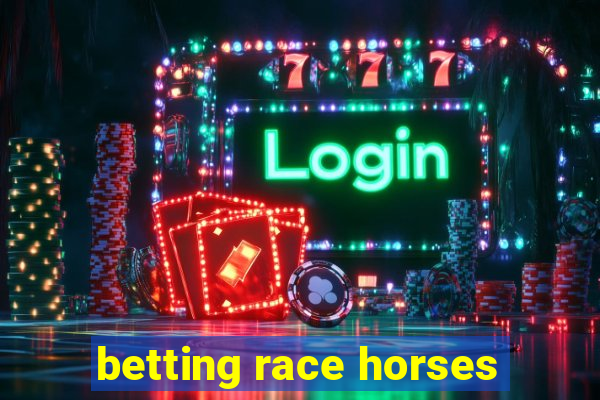 betting race horses