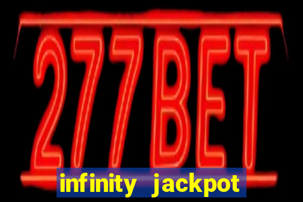 infinity jackpot casino slots