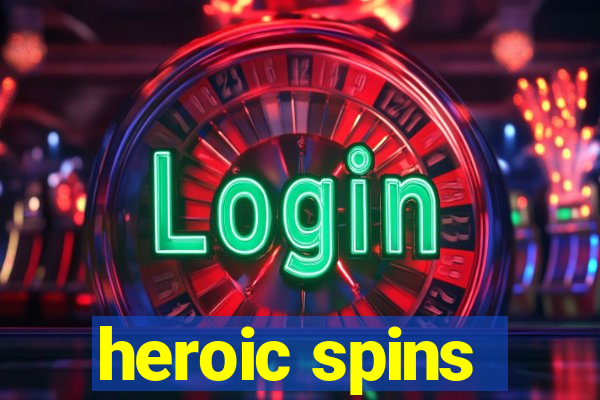 heroic spins