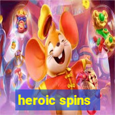 heroic spins