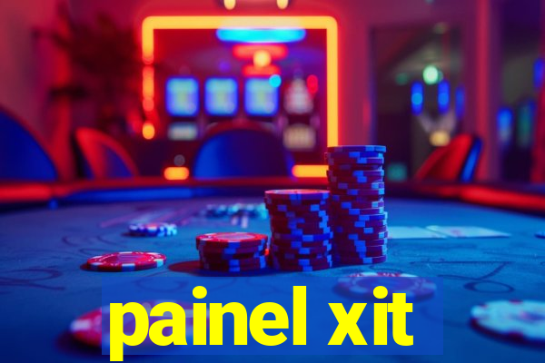 painel xit