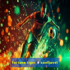 fortune tiger é confiavel