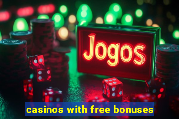 casinos with free bonuses