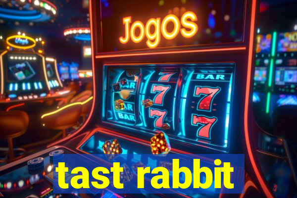 tast rabbit