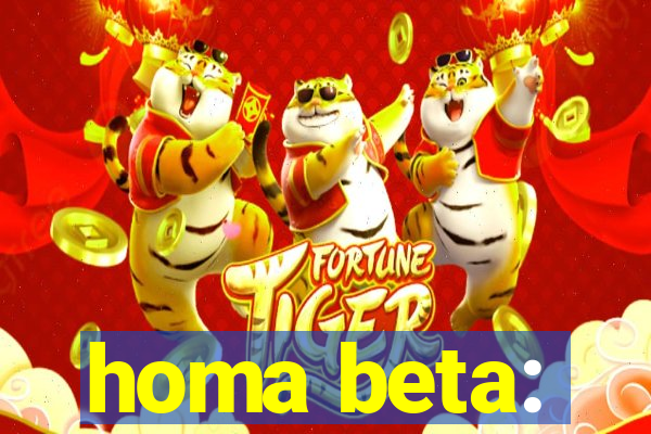 homa beta: