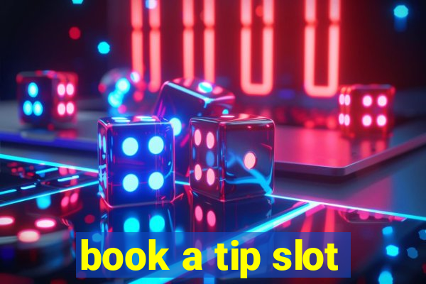 book a tip slot