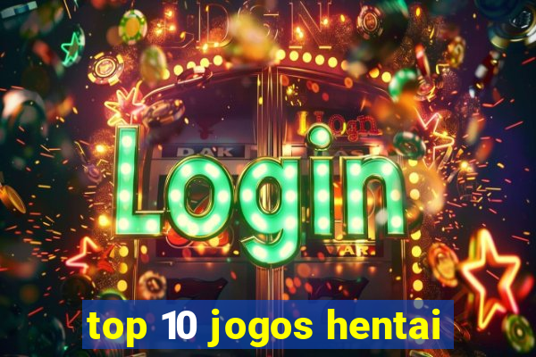 top 10 jogos hentai