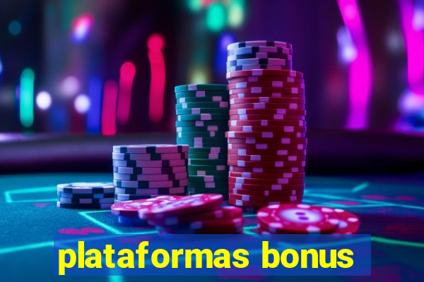 plataformas bonus